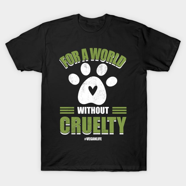 For a World Without Cruelty T-Shirt by MZeeDesigns